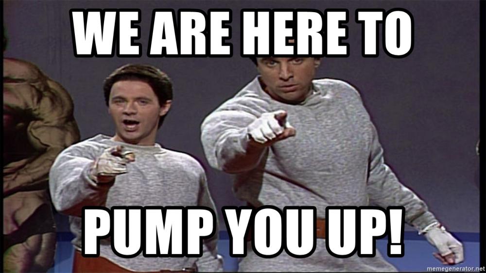 we-are-here-to-pump-you-up.jpg